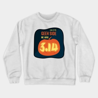 Geek side has pumpkin pie, (light backgrounds) Crewneck Sweatshirt